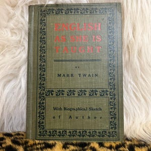 English As She Is Taught by Mark Twain with Biographical Sketch of Author 1900 Hardcover