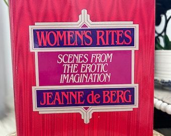 Women's Rites - Scenes From The Erotic Imagination by Jeanne de Berg **ADULT CONTENT**