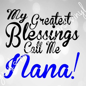 my greatest blessings call me nana!