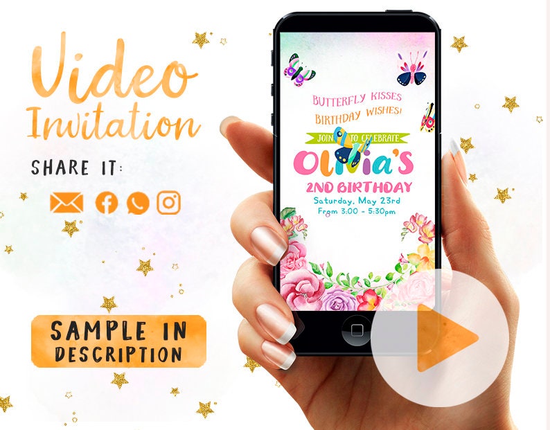 May include: A smartphone displays a colorful birthday invitation with butterfly and floral designs. The invitation reads "Butterfly Kisses Birthday Wishes!" and includes the name "Olivia's" and event details. The phone is held in a hand, with the words "Video Invitation" and "Sample in Description" visible.
