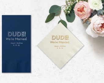 Personalized Party Napkins - Dude We're Married Couple Napkin - Cocktail Napkin, Foil Stamped, Party Decor, Bridal Shower, Engagement