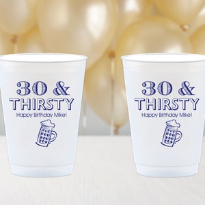 Customizable Birthday Party Cups, Personalized Shatterproof Plastic Cups, 30th Birthday, Dirty Thirty Birthday, Thirty & Thirsty