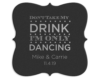 Drink Coasters, Don't Take My Drink I'm Dancing, Personalized Coasters, Party Favors, Monogrammed Wedding Coasters, Bar Coasters 202