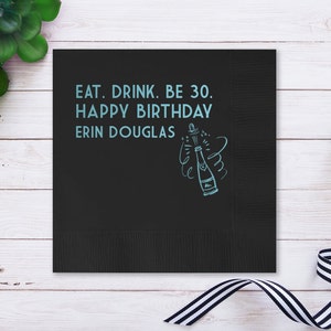 Birthday Napkins, Happy Birthday Napkins, Guest Towels, Custom Birthday Cocktail Napkins, Eat Drink & Be 30, Birthday Party Napkins 150