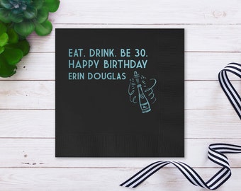 Birthday Napkins, Happy Birthday Napkins, Guest Towels, Custom Birthday Cocktail Napkins, Eat Drink & Be 30, Birthday Party Napkins 150