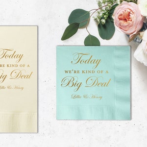 Personalized Wedding Napkins We&#39;re Kind of a Big Deal Today - Reception Napkins - Personalized Napkins - Party Napkins - Cocktail Napkins