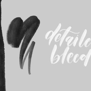 May include: Black and white abstract brushstrokes with the text "detailed bleed" in white.