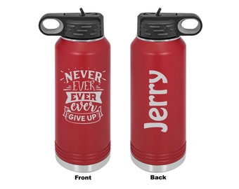 Personalized Never Ever Give Up Laser Engraved Water Bottle