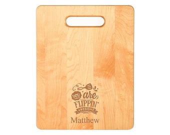 Laser Engraved You are Flippin Awesome Cutting Board (Rectangle or Paddle Shaped Options)