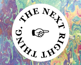 The Next Right Thing Jumbo Round Sticker — Inspired by The Artist's Way — Gift for artists and creatives