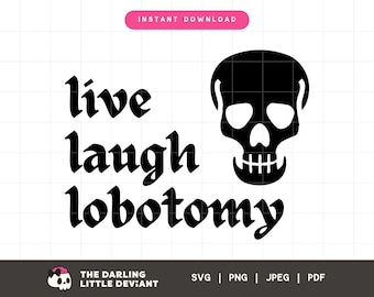 Live Laugh Lobotomy SVG Cut File | Funny Svg Png | Snarky Cut Files | Digital Download | Free commercial use