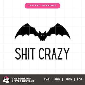 May include: Black and white graphic design featuring a bat with the text "SHIT CRAZY" below it. The design is perfect for a Halloween-themed t-shirt or sticker.