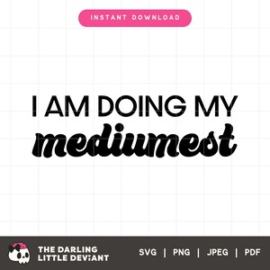 I Am Doing My Mediumest SVG | Motherhood Svg Png | Motherhood Cut Files | Digital Download | Free commercial use