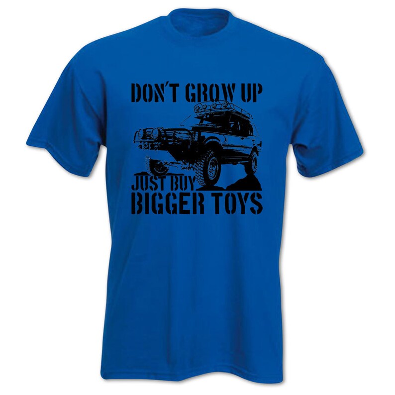 Off Road 4X4 T Shirt Don't Grow Up Just Buy Bigger Toys Etsy