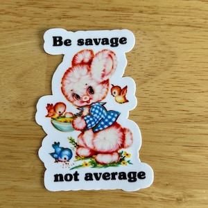 Vintage Style STICKER- "Be Savage Not Average "-FREE SHIPPING