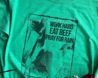 Work Hard Eat Beef Pray For Rain Unisex T-Shirt