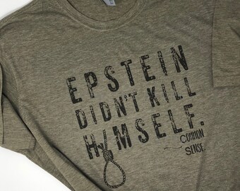Epstein Didnt Kill Himself Shirt - Etsy