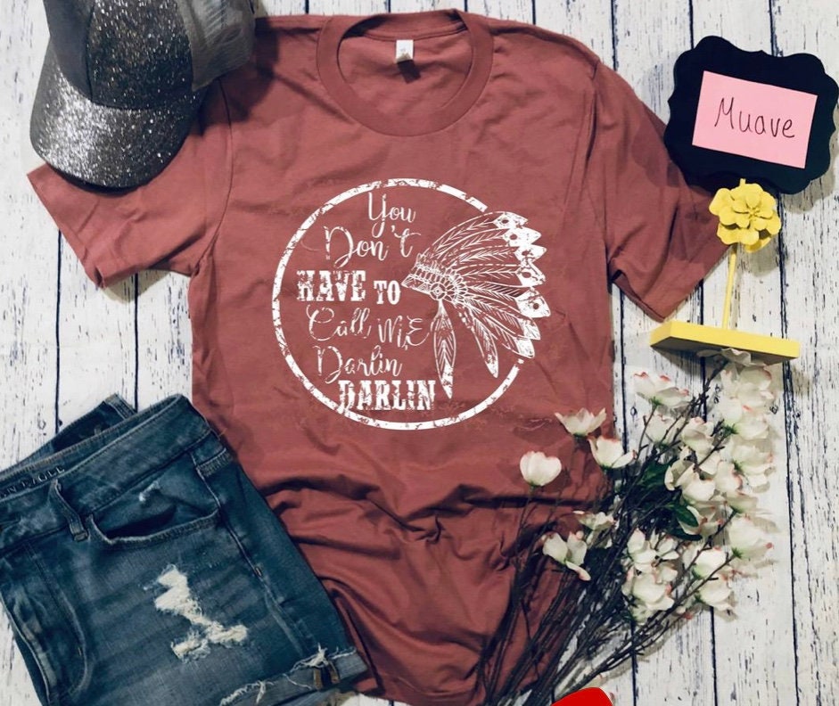 You dont have to call me darlin darlin graphic tee etsy