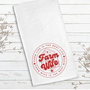 Farm Wife Tea Towel, Farm Kitchen, Farm Home, Kitchen, Dining, Flour Sack Towel, Farmhouse Decor,