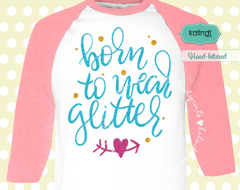 Born to wear glitter svg girl svg birthday svg sassy baby