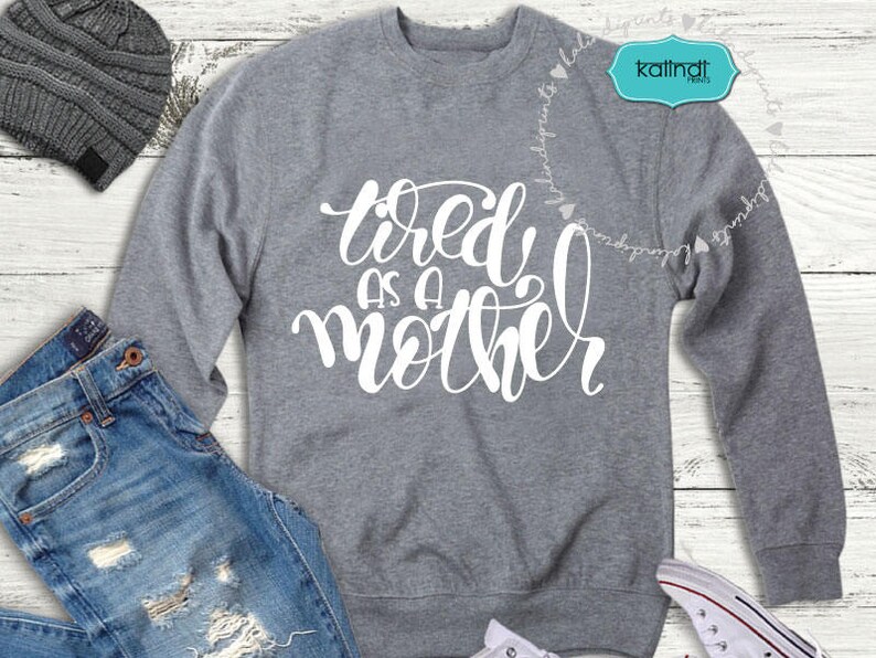 Free Free 236 Tired As Mother Svg SVG PNG EPS DXF File