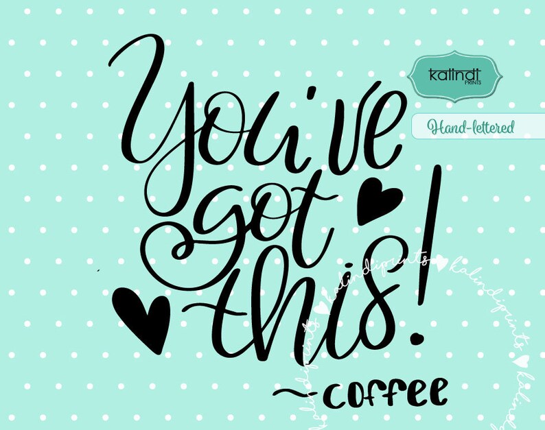 Download You've got thiscoffee svg coffee svg files hand | Etsy