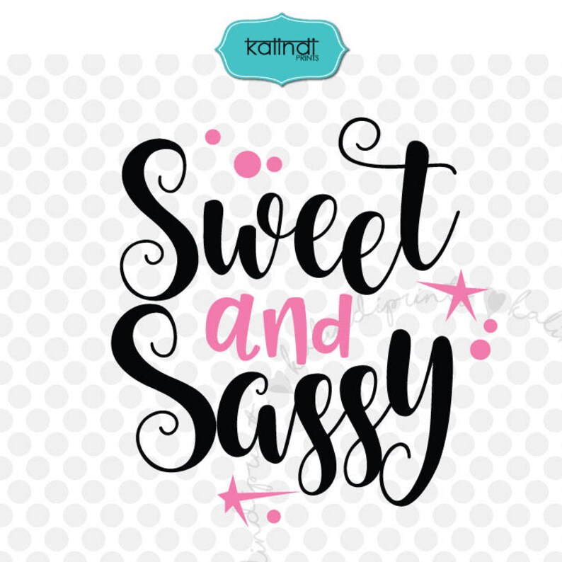 Free Free 165 Sweet And Sassy Svg SVG PNG EPS DXF File