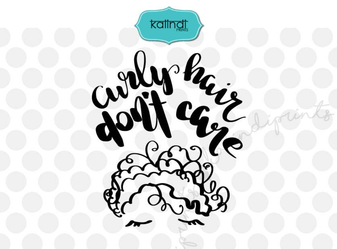 Curly Hair Don't Care Svg File Hand-lettered Svg Hair - Etsy Curly Hair Don't Care Svg File Hand-lettered Svg Hair - Etsy