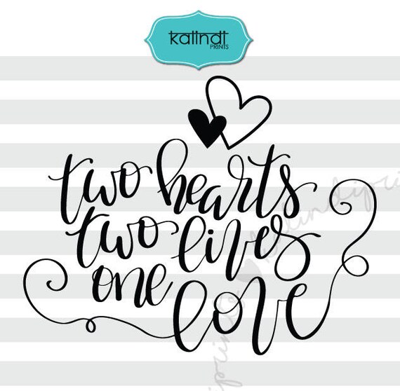 Two Hearts Two Lives One Love Svg Valentine Svg Hand Etsy