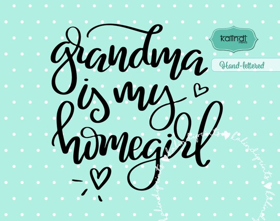 Download Grandma Is My Homegirl Baby Svg Hand Lettered Newborn Baby Etsy