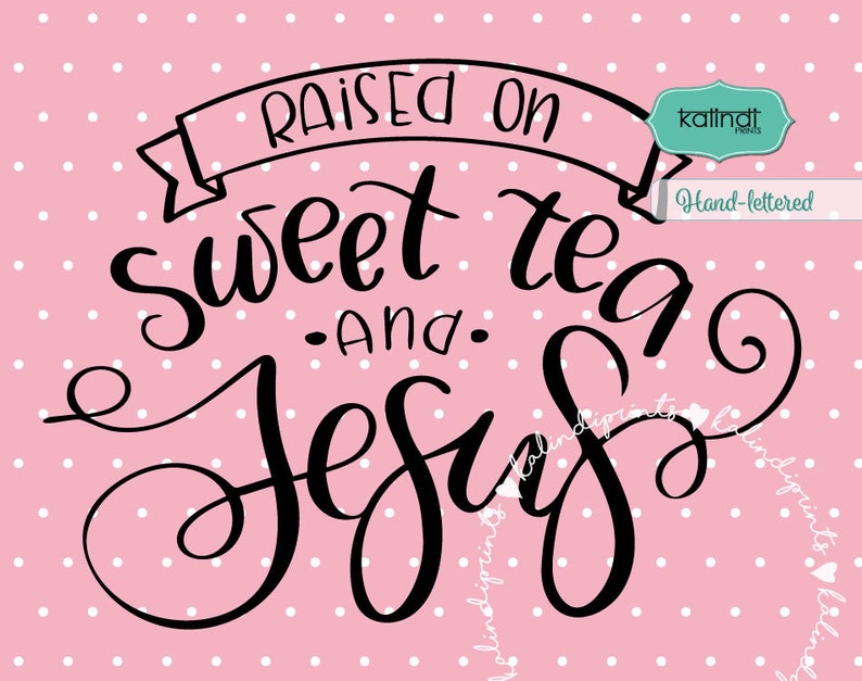 Free Free 56 Raised On Sweet Tea And Jesus Svg SVG PNG EPS DXF File