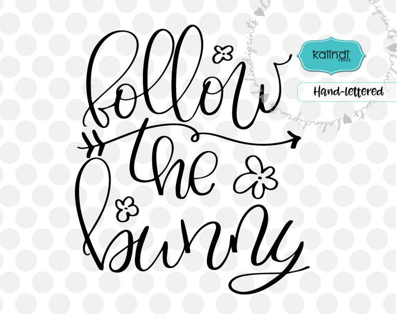 Download Follow the bunny svg easter svg hand-lettered svg easter ...