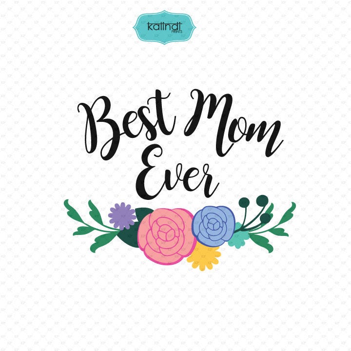 Best Mom Ever Quotes Best Mom Ever Svg File Mom Quotes Clipart Quotes Svg File | Etsy Singapore