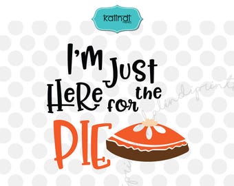 I'm just here for the pie svg, thanksgiving svg, kids thanksgiving svg, thankful svg, autumn svg, thankful, halloween svg, silhouette hf22