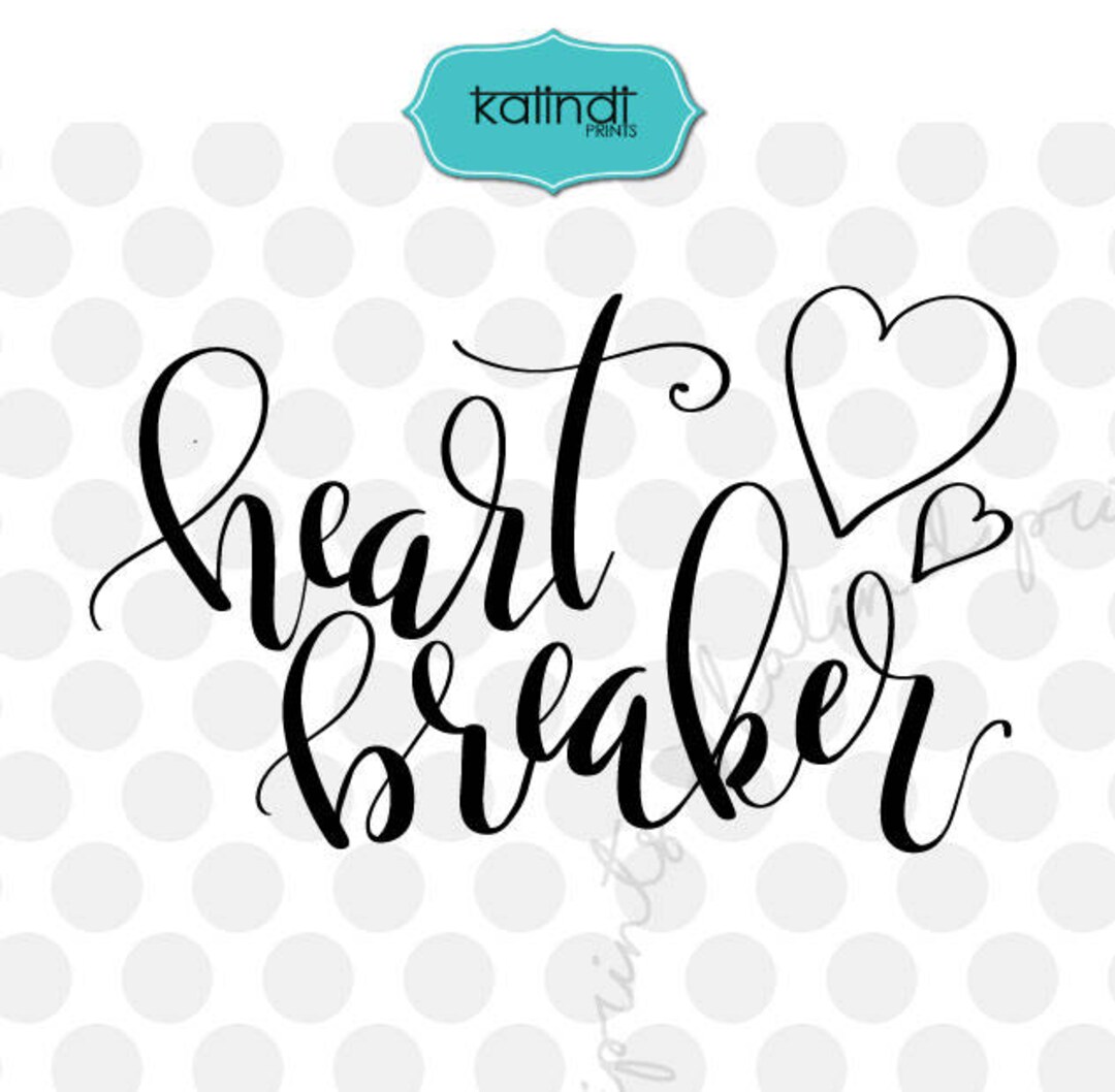 Heartbreaker Svg Valentine Svg Hand Lettering Svg Funny - Etsy