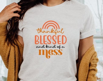 Thankful, Blessed and Kind of a Mess Women's Tshirt