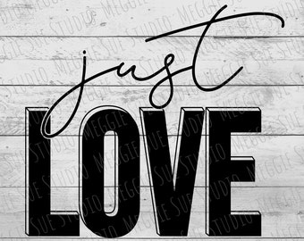 Just Love SVG, Love SVG, Just Love Design SVG, Just Love Cut File