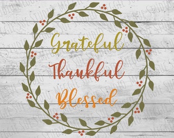 Grateful Thankful Blessed SVG, Thanksgiving SVG, Autumn Foliage SVG, Grateful Svg, Thankful Svg, Blessed Svg, Thanksgiving Svg Png Dxf Eps