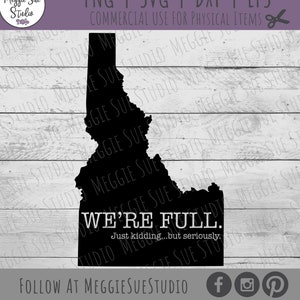Idaho We&#39;re Full SVG, Idaho SVG, Idaho Sticker SVG, Idaho Silhouette Svg Png Dxf Eps, Idaho Cut File, Idaho Is Full, Idaho Bumper Sticker