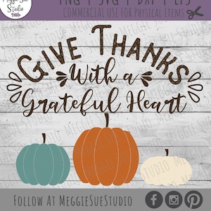 Give Thanks With A Grateful Heart SVG, Pumpkin SVG, Thanksgiving SVG, Thanksgiving Decoration Cut File Png Dxf Eps Svg, Give Thank Grateful