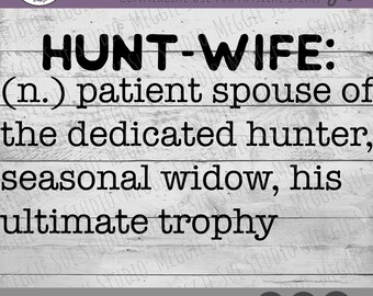 Hunt Wife Definition SVG, Hunting Wife SVG, Wife of Hunter SVG, Hunting Spouse Svg Png Dxf Eps, Humorous Hunting Definition Svg, Trophy Wife
