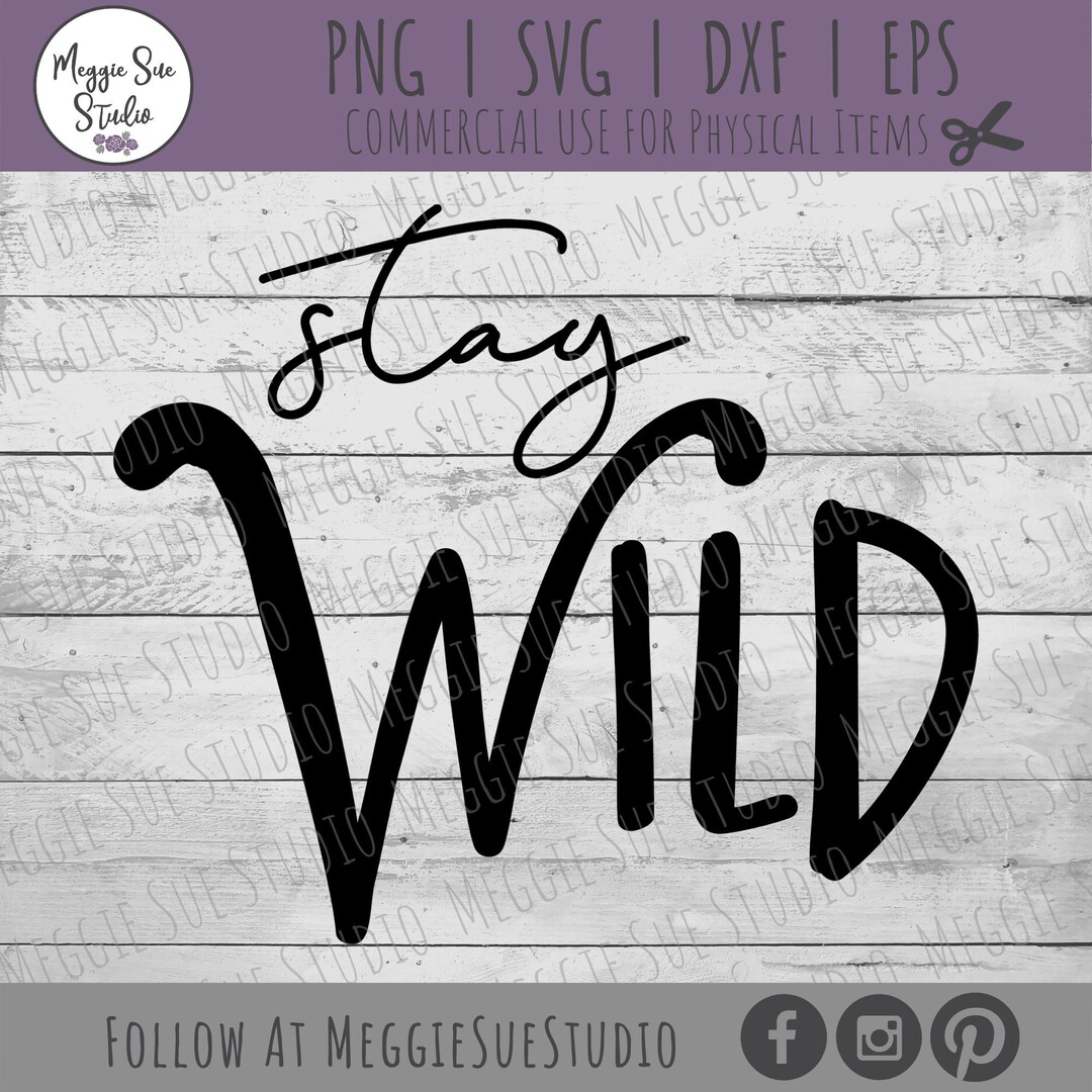 Stay Wild SVG Stay Wild Graphic SVG Stay Wild Cut File SVG - Etsy