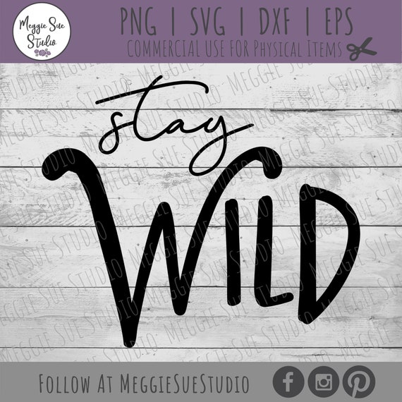 Stay Wild SVG Stay Wild Graphic SVG Stay Wild Cut File SVG - Etsy