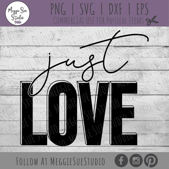 Just Love Svg Love Svg Just Love Design Svg Just Love Cut Etsy