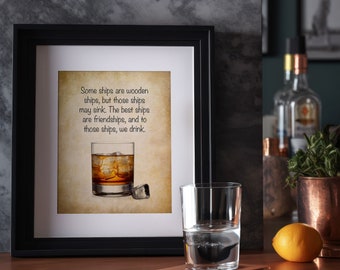 May include: A framed print with a vintage background featuring a glass of whisky with ice and the text "Some ships are wooden ships, but those ships may sink. The best ships are friendships, and to those ships, we drink."