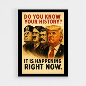 May include: A framed poster with a black border. The poster displays four historical figures with the text "DO YOU KNOW YOUR HISTORY?" at the top and "IT IS HAPPENING RIGHT NOW" at the bottom. The design has a vintage, propaganda-style aesthetic.