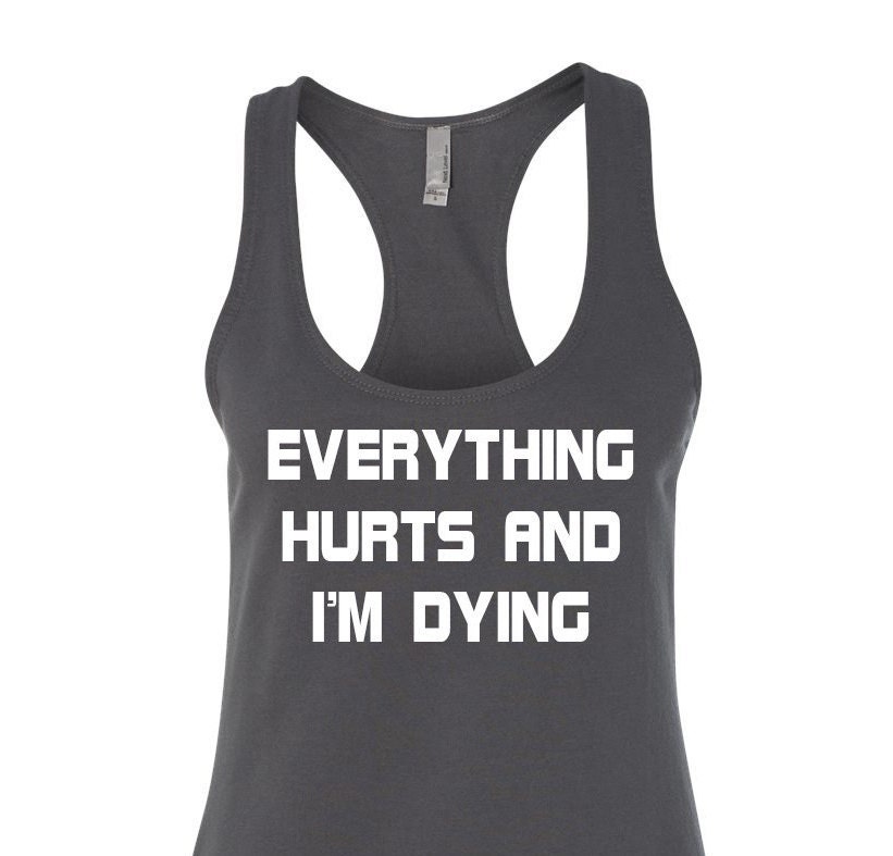 Everything Hurts and I'm Dying Terry Racerback Tank | Etsy