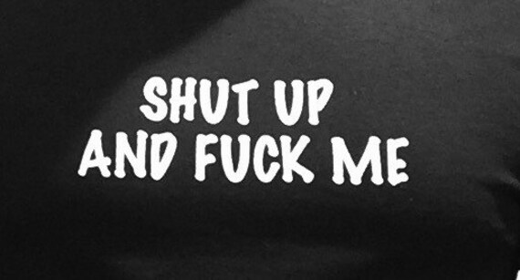 Shut up and fuck me images 33