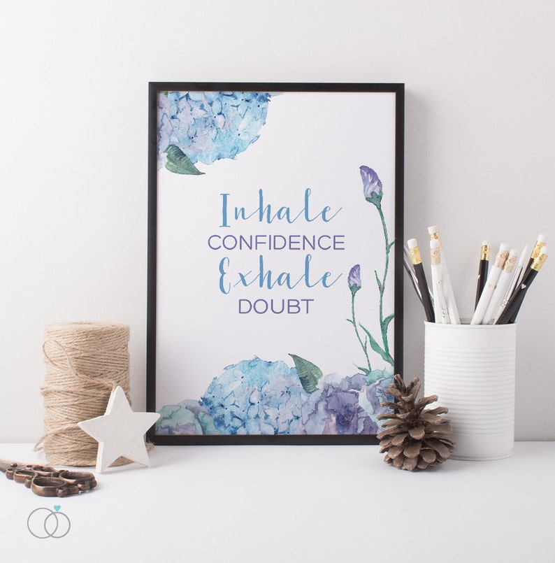 Inhale Confidence Exhale Doubt Confidence Quote Print Watercolour Hydrangea Art Print Motivational Quote