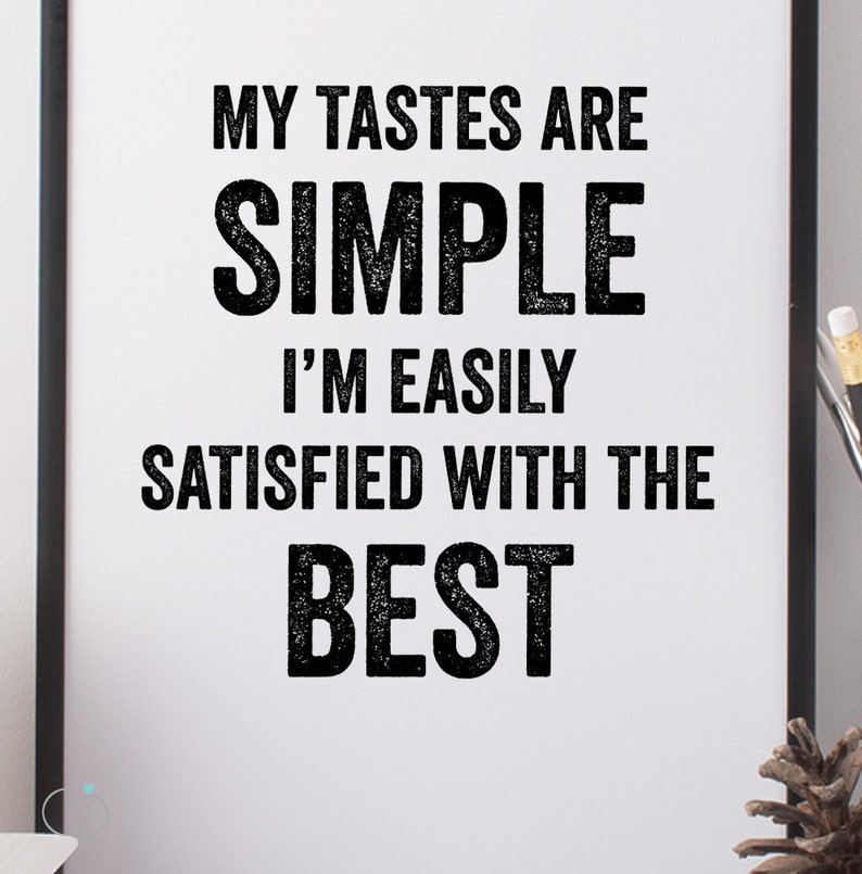 My Tastes Are Simple Quote Printable A4 Quote Print Quirky | Etsy